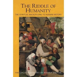 The Riddle of Humanity: The Spiritual Background to Human History (Collected Works)