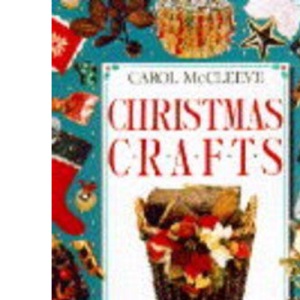 Christmas Crafts: Easy-To-Make Cards, Gift Wrappings and Decorations for All the Family
