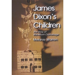 James Dixon's Children: The Story of Blackburn Orphanage