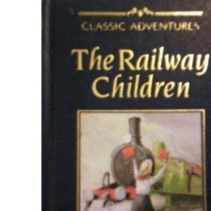 The Railway Children (Classic adventures)