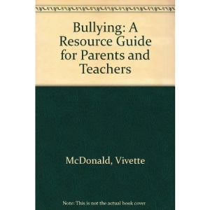 Bullying: A Resource Guide for Parents and Teachers