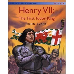 Henry VII: the First Tudor King (Welsh History Stories)