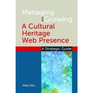 Managing and Growing a Cultural Heritage Web Presence: A Strategic Guide