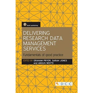 The Facet Scholarly Communication Collection: Delivering Research Data Management Services: Fundamentals of Good Practice
