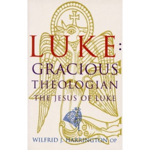 Luke: Graceful Theologian - The Jesus of Luke