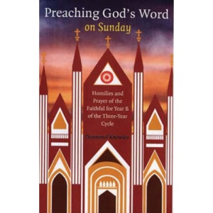 Preaching God's Word on Sunday: Homilies and Prayers of the Faithful for Year B