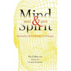 Mind and Spirit: Spirituality and Psychology in Dialogue (Christian Classics)