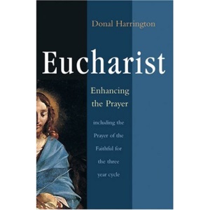 Eucharist: Enhancing the Prayer: Including Prayers of the Faithful for the Three Year Cycle