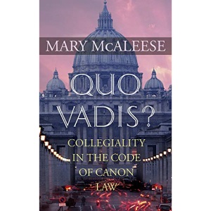 Quo Vadis?: Collegiality in the Code of Canon Law