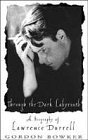 Through the Dark Labyrinth: Biography of Lawrence Durrell