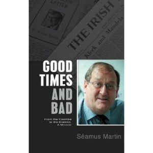 Good Times and Bad: From the Coombe to the Kremlin - A Memoir