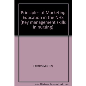 Principles of Marketing Education in the NHS (Key Management Skills in Nursing)