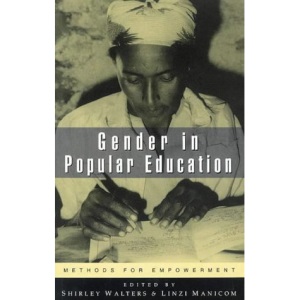 Gender in Popular Education: Methods for Empowerment (Global Perspectives on Adult Education and Training)