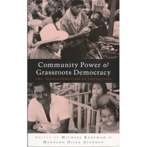 Community Power and Grassroots Democracy: The Transformation of Social Life