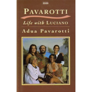 Pavarotti: Life with Luciano (ISIS Large Print)