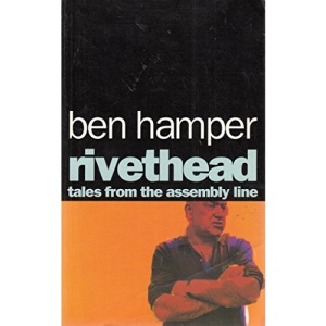 Rivethead: Tales from the Assembly Line