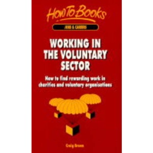 Working in the Voluntary Sector: How to Find Rewarding Work in Charities and Voluntary Organisations