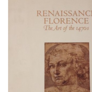 Renaissance Florence: The Art of the 1470s