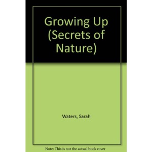 Growing Up (Secrets of Nature S.)