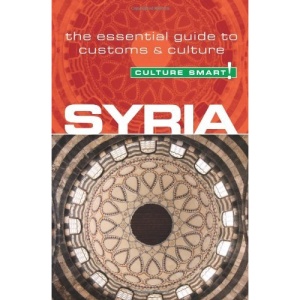 Syria - Culture Smart!: The Essential Guide to Customs and Culture
