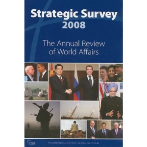 Strategic Survey 2008: The Annual Review of World Affairs
