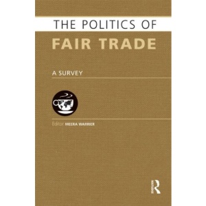 The Politics of Fair Trade: A Survey (Europa Politics of ... Series)