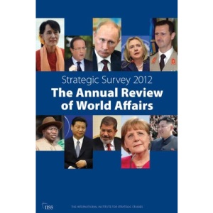 Strategic Survey 2012: The Annual Review of World Affairs