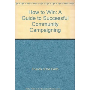How to Win: Friends of the Earth's Guide to Successful Community Campaigning