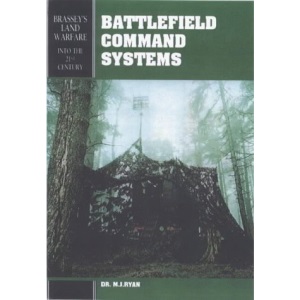 Battlefield Command Systems (Brassey's New Battlefield Weapons Systems & Technology Series into the 21st Century)