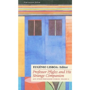 Professor Pfiglzz and His Strange Companion and other Portuguese stories