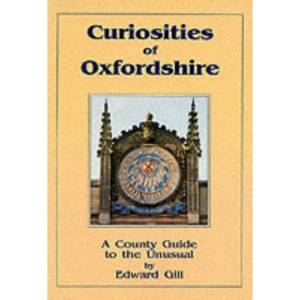 Curiosities of Oxfordshire: A County Guide to the Unusual