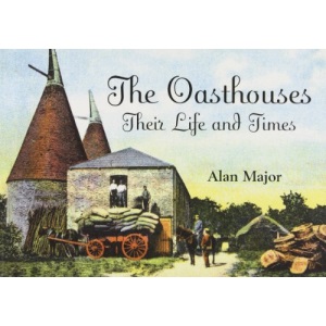 The Oast Houses: Their Life and Times