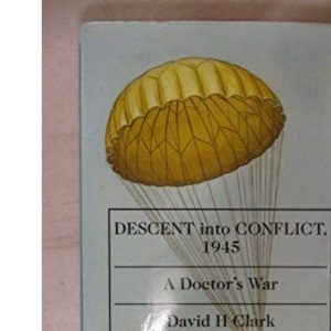 Descent into Conflict, 1945: A Doctor's War