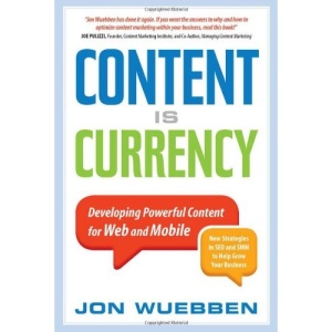 Content Is Currency: Developing Powerful Content for Web and Mobile