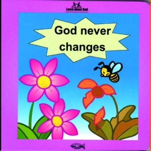 God Never Changes Board Book (Board Books Learn About God)