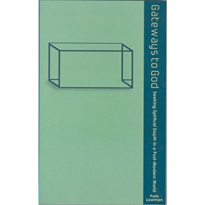 Gateways to God: Seeking Spiritual Depth in a Postmodern World