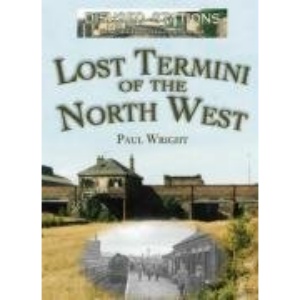 Disused Stations: Lost Termini of the North West (Railway Heritage)