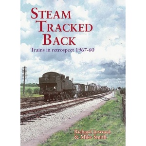 Steam Tracked Back: Trains in Retrospective 1967-1960 (Railway Heritage)