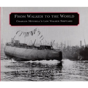 From Walker to the World: Charles Mitchell's Low Walker Shipyard