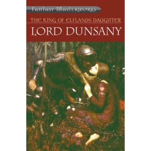 The King Of Elfland's Daughter (Fantasy Masterworks)