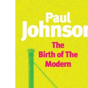 The Birth Of The Modern: World Society 1815-1830 (Phoenix Giants S.)