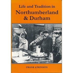 Life and Tradition in Northumberland and Durham