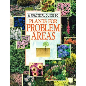 Practical Guide to Plants for Problem Areas