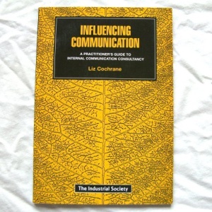 Influencing Communication: A Practitioner's Guide to Internal Communication Consultancy