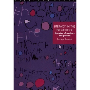Literacy in the Pre-School: The Role of Teachers and Parents