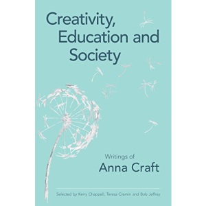 Creativity, Education and Society: Writings of Anna Craft