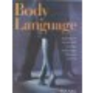Body Language: Easy Ways to Get the Most from Your Relationships, Work and Love Life