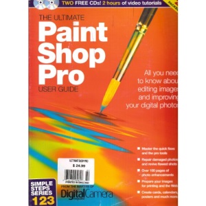 The Ultimate Paint Shop Pro User Guide: All You Need to Know About Editing Images and Improving Your Digital Photos (With 2 Cds) (Simple Steps Series 123)