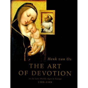 The Art of Devotion, 1300-1500: In the Late Middle Ages in Europe