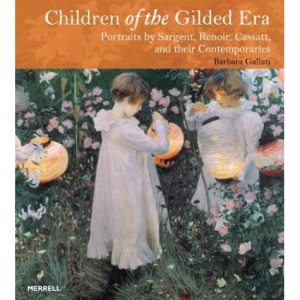 Children of the Gilded Era: Portraits by Sargent, Renoir, Cassatt, and Their Contemporaries